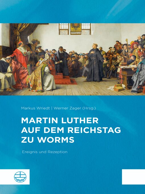 Title details for Martin Luther auf dem Reichstag zu Worms by Markus Wriedt - Wait list
